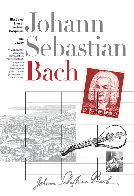 New Illustrated Lives of Great Composers: Bach, Tim Dowley