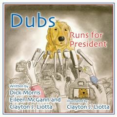 Dubs Runs for President, Dick Morris
