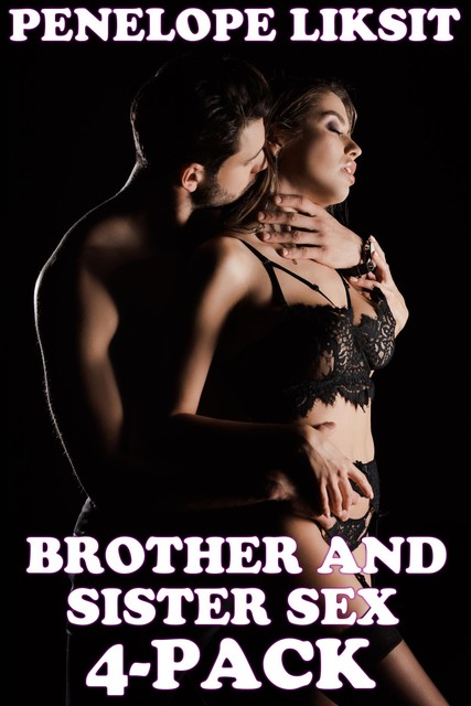 Brother And Sister Sex 4-Pack, Penelope Liksit