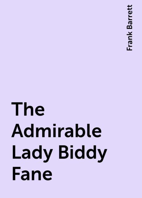 The Admirable Lady Biddy Fane, Frank Barrett