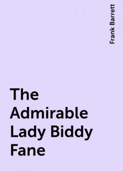 The Admirable Lady Biddy Fane, Frank Barrett
