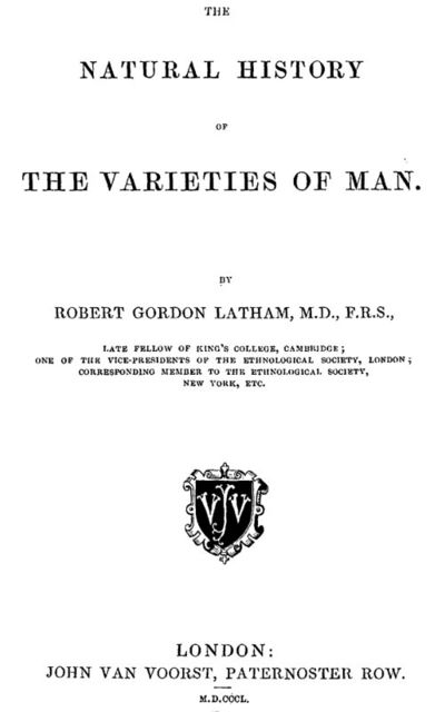 The Natural History of the Varieties of Man, R.G.Latham