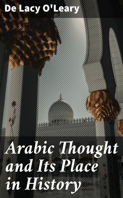 Arabic Thought and Its Place in History, De Lacy O'Leary