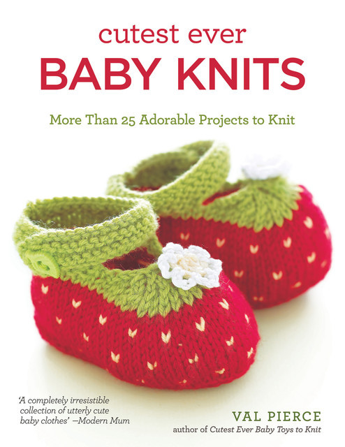 Cutest Ever Baby Knits, Val Pierce