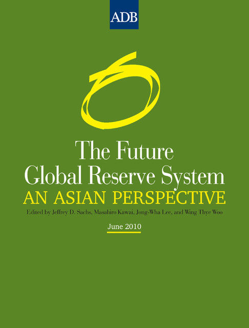 The Future Global Reserve System, Jeffrey Sachs, Wing Thye Woo, Masahiro Kawai, Jong-Wha Lee