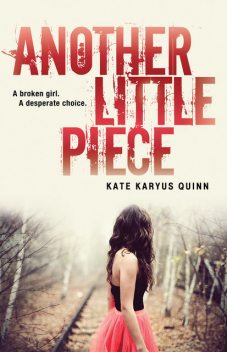 Another Little Piece, Kate Karyus Quinn
