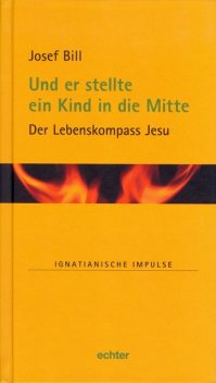 Und er stellte ein Kind in die Mitte, Josef Bill