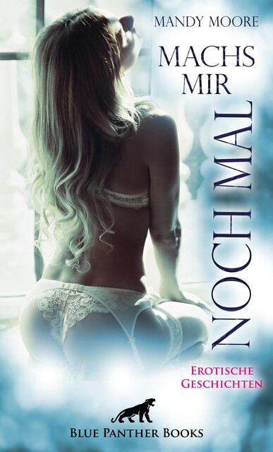 Machs mir noch mal | Erotische Geschichten, Jasmine Sanders, Ana Lebois, Keira Saunders, Laney Davies, Ricarda Jackson, Mandy Moore