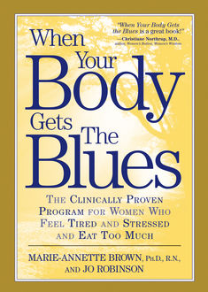 When Your Body Gets the Blues, Jo Robinson, Marie-Annette Brown