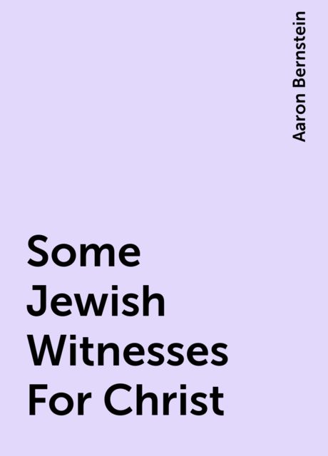 Some Jewish Witnesses For Christ, Aaron Bernstein