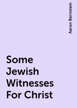 Some Jewish Witnesses For Christ, Aaron Bernstein