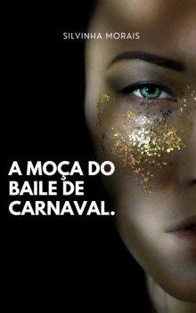 A moça do baile de carnaval, Silvinha Morais