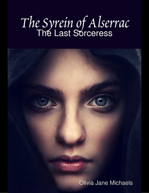 The Syrein of Alserrac: The Last Sorceress, Olivia Jane Michaels
