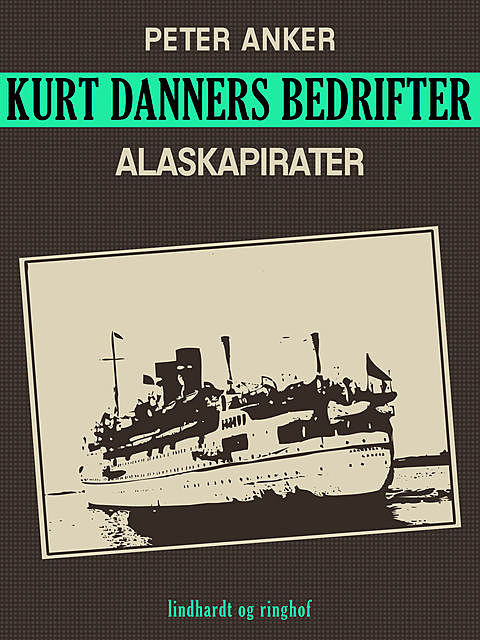 Kurt Danners bedrifter: Alaskapirater, Peter Anker