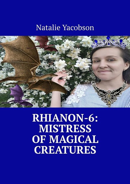 Rhianon-6: Mistress of Magical Creatures, Natalie Yacobson