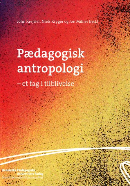 Pædagogisk antropologi, Niels Kryger, John Krejsler, Jon Milner