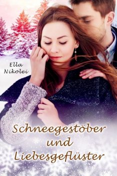 Schneegestöber und Liebesgeflüster, Ella Nikolei