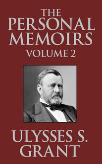 The Personal Memoirs of Ulysses S. Grant, Vol. 2, Ulysses S.Grant
