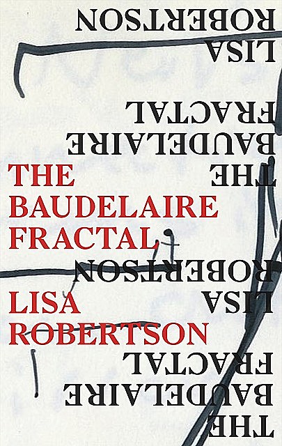 Baudelaire Fractal, Lisa Robertson