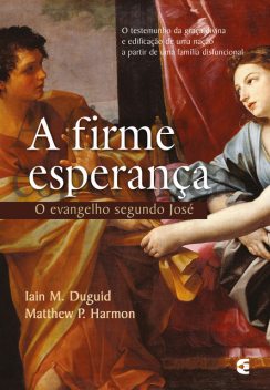 A firme esperança, Iain M. Duguid, Matthew P. Harmon