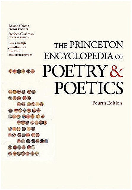 The Princeton Encyclopedia of Poetry and Poetics, paul, Stephen, Clare, Cavanagh, Cushman, Greene, Jahan, Ramazani, Roland, Rouzer
