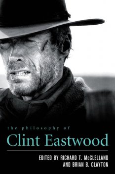 The Philosophy of Clint Eastwood, Richard T.McClelland