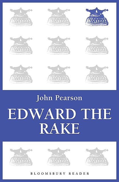 Edward the Rake, John Pearson