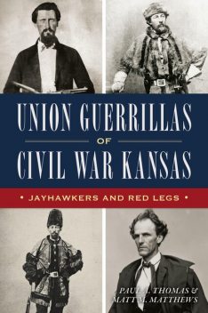 Union Guerrillas of Civil War Kansas, Paul Thomas