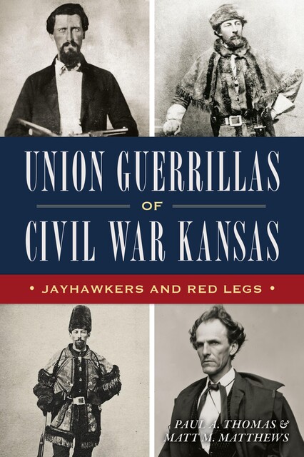 Union Guerrillas of Civil War Kansas, Paul Thomas