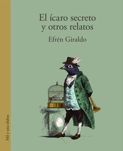 El ícaro secreto y otros relatos, Efrén Giraldo