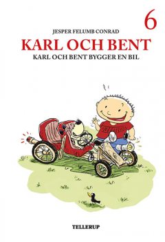 Karl und Bent #6: Karl und Bent bauen ein Auto, Jesper Felumb Conrad