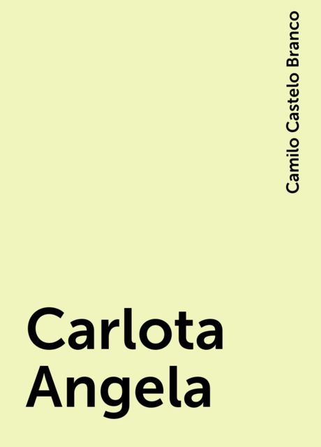 Carlota Angela, Camilo Castelo Branco