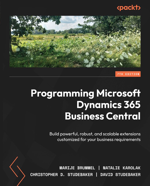 Programming Microsoft Dynamics 365 Business Central, David Studebaker, Marije Brummel, Christopher D. Studebaker, Natalie Karolak