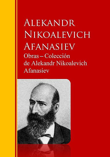Obras ─ Colección de Alekandr Nikoalevich Afanasiev, Alekandr Nikoalevich Afanasiev