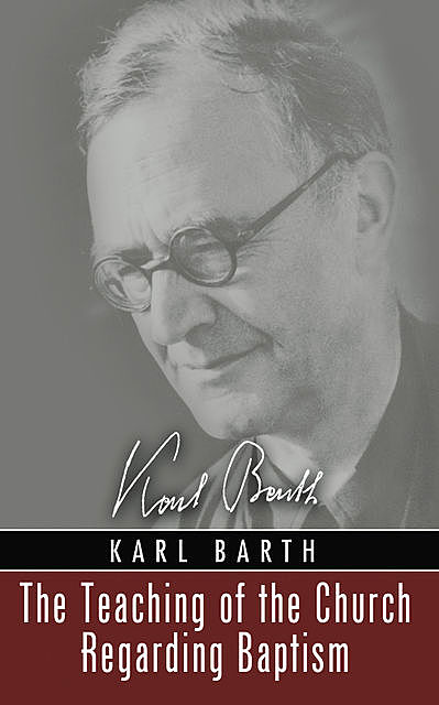 The Teaching of the Church Regarding Baptism, Karl Barth