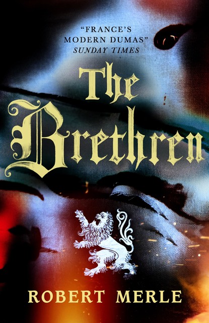 The Brethren: Fortunes of France 1, Robert Merle