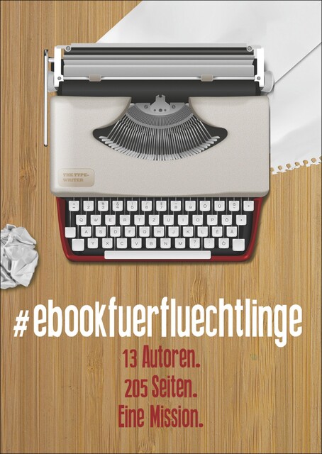 ebookfuerfluechtlinge, Sabine Frambach, Angelika Pauly, Meara Finnegan, Anna Scheinfrei, Bettina Faber, Christina Garves, Heiko Reimann, Juliane Stadler, Maximilian John, Nina Teller, Rebecca Kramer, Sven Buchien, die hoeragenten
