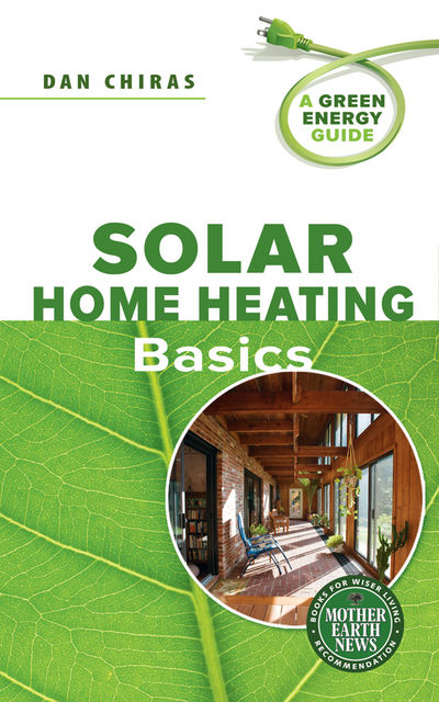 Solar Home Heating Basics, Dan Chiras