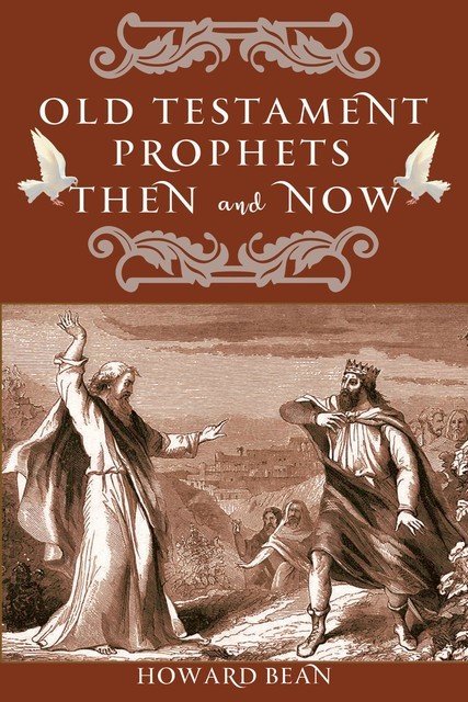 Old Testament Prophets Then and Now, Howard Bean
