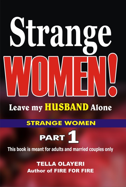Strange Women! Leave my Husband Alone, Tella Olayeri