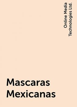 Mascaras Mexicanas, Online Media Technologies Ltd.