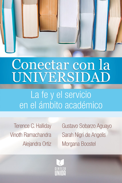 Conectar con la universidad, Alejandra Ortiz, Gustavo Sobarzo, Morgana Boostel, Sarah Nigri de Angelis, Terence C. Halliday, Vinoth Ramachandra