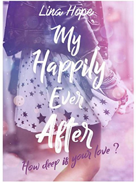 My Happily Ever After: How deep is your love ? (MHEA t. 1) (French Edition), Lina Hope