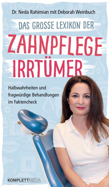 Das große Lexikon der Zahnpflege Irrtümer, Neda Rahimian