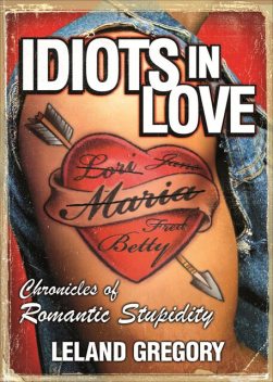 Idiots in Love, Leland Gregory