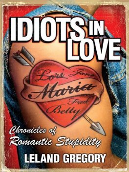Idiots in Love, Leland Gregory