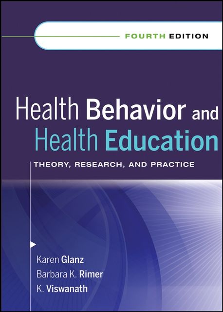 Health Behavior and Health Education, Barbara K.– Glanz, K.– Rimer, Karen, Viswanath