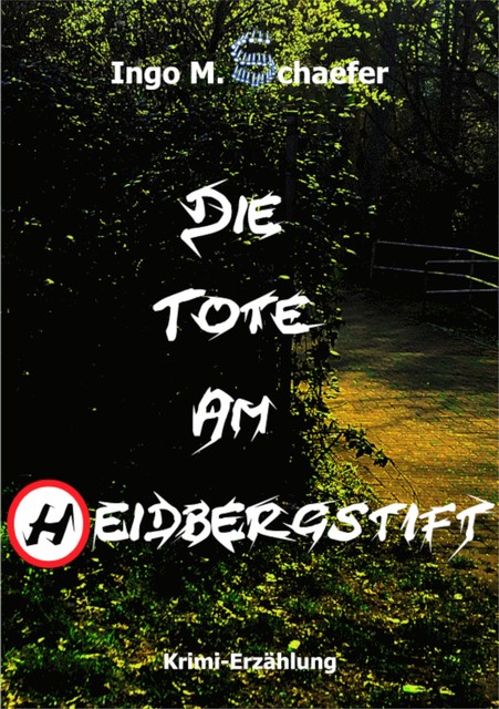 Die Tote Am Heidbergstift, Ingo M Schaefer