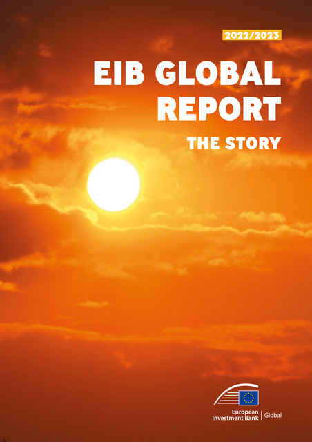 EIB Global Report 2022/2023 — The story, European Investment Bank