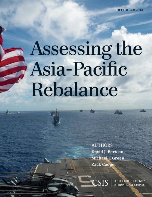 Assessing the Asia-Pacific Rebalance, Michael Green, Zack Cooper, David J. Berteau